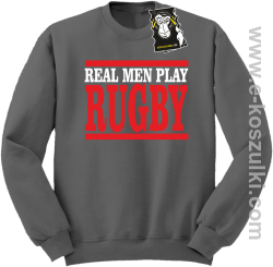 Real men play rugby - bluza dla sportowca bez kaptura szara