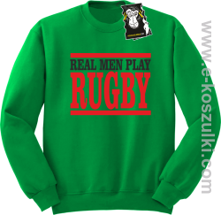 Real men play rugby - bluza dla sportowca bez kaptura zielona
