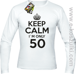 Keep Calm I'm only 50 - longsleeve męski biały