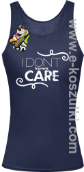 I Don`t kurwa Care - top damski garantowy