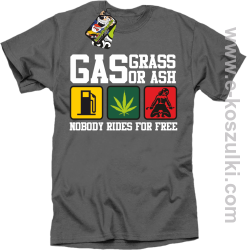 Gas grass or ash nobody rides for free koszulka męska z nadrukiem szara