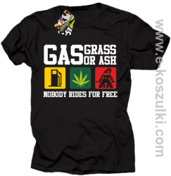 Gas grass or ash nobody rides for free koszulka męska z nadrukiem czarna