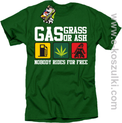 Gas grass or ash nobody rides for free koszulka męska z nadrukiem zielona
