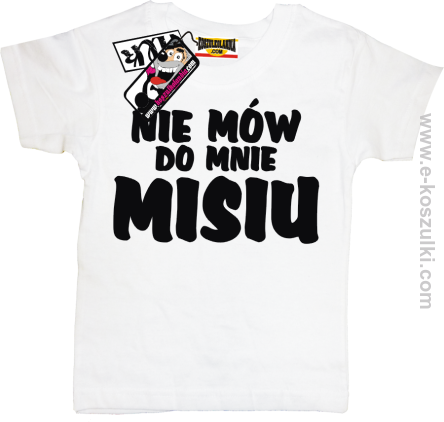 Nie mów do mnie misiu - koszulka dziecięca