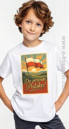 Do przodu Polsko ! Polska - koszulka dziecięca 
