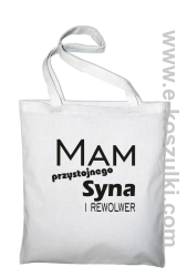 Mam przystojnego syna! i rewolwer... - torba z nadrukiem biała