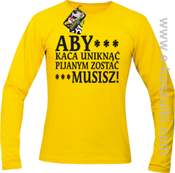 Aby kaca uniknąć pijanym zostać musisz - longsleeve męski żółty