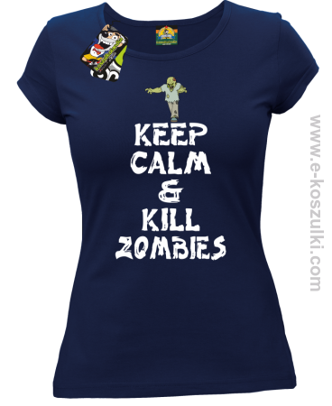 Keep calm and kill zombies - Koszulka damska