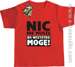 Nic nie muszę bo wszystko mogę - koszulka dziecięca czerwony