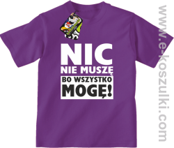 Nic nie muszę bo wszystko mogę - koszulka dziecięca fioletowy