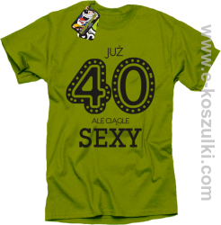 Już 40-stka ale ciągle sexy - koszulka męska kiwi