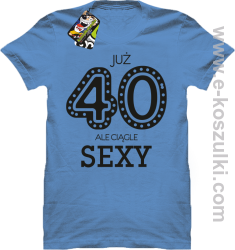 Już 40-stka ale ciągle sexy - koszulka męska błękitna