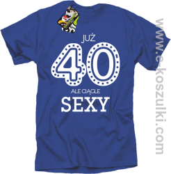 Już 40-stka ale ciągle sexy - koszulka męska niebieska