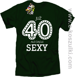 Już 40-stka ale ciągle sexy - koszulka męska butelkowa