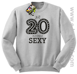 Już 20-stka ale ciągle sexy - bluza bez kaptura melanż