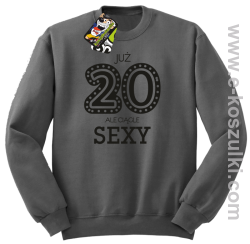 Już 20-stka ale ciągle sexy - bluza bez kaptura szara