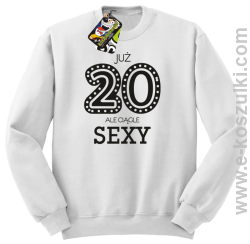 Już 20-stka ale ciągle sexy - bluza bez kaptura biała