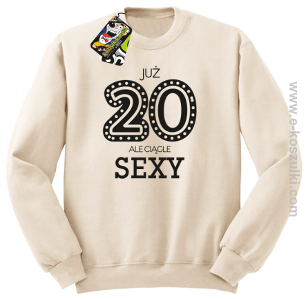 Już 20-stka ale ciągle sexy - bluza bez kaptura beżowa