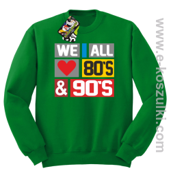 We All love 80s & 90s - bluza bez kaptura zielona