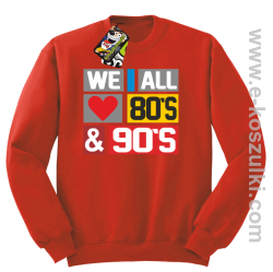 We All love 80s & 90s - bluza bez kaptura czerwona