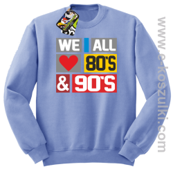 We All love 80s & 90s - bluza bez kaptura błękitny