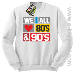 We All love 80s & 90s - bluza bez kaptura biała