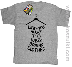 Life is too short to wear boring clothes - koszulka dziecięca melanż 