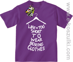 Life is too short to wear boring clothes - koszulka dziecięca fioletowa