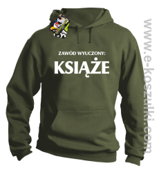 Zawód wyuczony książe - bluza z kapturem khaki