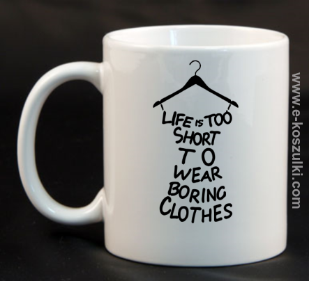 Life is too short to wear boring clothes - KUBEK 