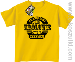 Prawdziwi Królowie rodzą się w Czerwcu - koszulki dziecięce żółta