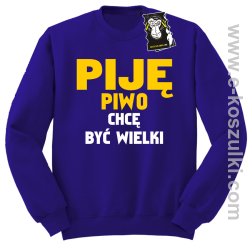 Piję piwo chcę być wielki - zabawna bluza bez kaptura fioletowa