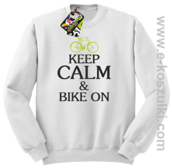Keep Calm & Bike On  - bluza bez kaptura biały