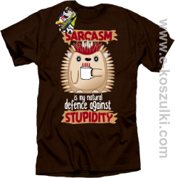 Sarcasm is my natural defence against stupidity - koszulka męska brązowa