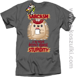 Sarcasm is my natural defence against stupidity - koszulka męska szara