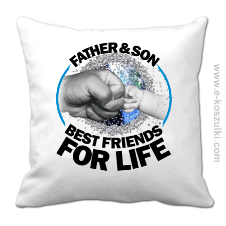 FATHER & SON BEST FRIENDS FOR LIFE - poduszka 