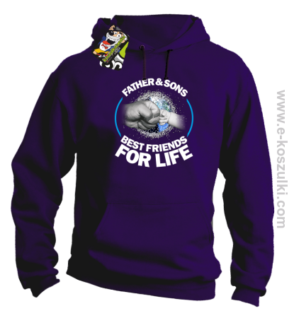 FATHER & SON`S BEST FRIENDS FOR LIFE - bluza z kapturem 