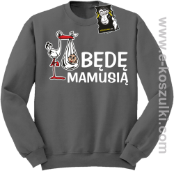 Będę mamusią - bluza dla przyszłej mamy bez kaptura szara