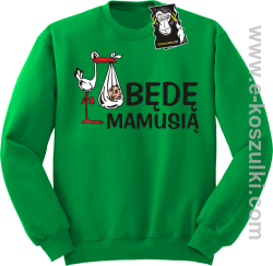 Będę mamusią - bluza dla przyszłej mamy bez kaptura zielona