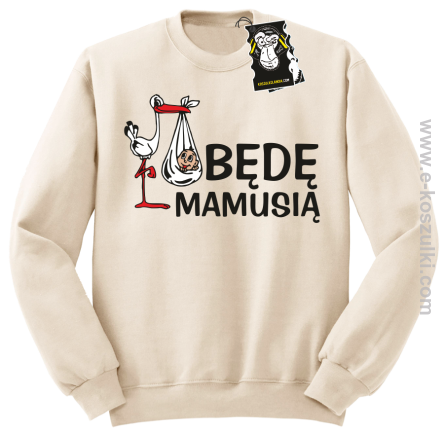 Będę mamusią - bluza dla przyszłej mamy bez kaptura beżowa