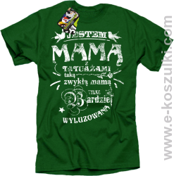 Jestem Mamą z tatuażami - koszulka damska STANDARD zielona