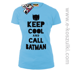 Keep Cool and call Batman - koszulka damska - błękitny