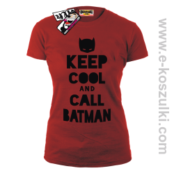 Keep Cool and call Batman - koszulka damska - czerwony