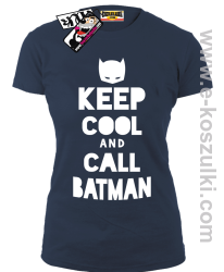 Keep Cool and call Batman - koszulka damska - granatowy