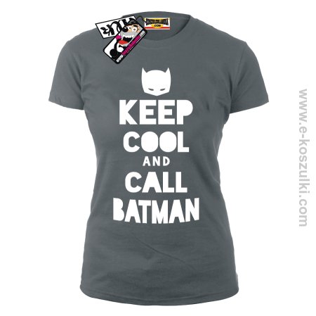 Keep Cool and call Batman - koszulka damska