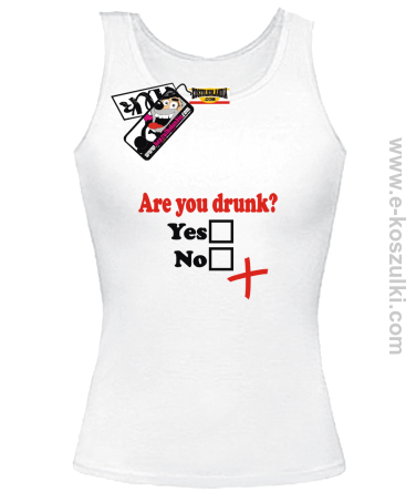 Are You Drunk - top damski - biały