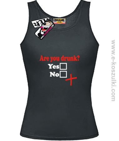 Are You Drunk - top damski