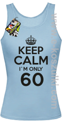 Keep Calm I'm only 60 - top damski błękitny