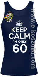 Keep Calm I'm only 60 - top damski granatowy