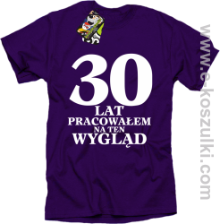 30 lat pracowałem na ten wygląd - koszulka męska fioletowa